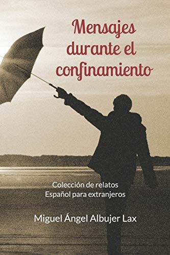 Mensajes durante el confinamiento: Colección de relatos. Español para extranjeros. Nivel B1