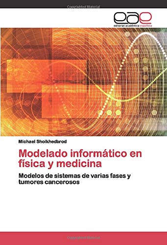 Modelado informático en física y medicina: Modelos de sistemas de varias fases y tumores cancerosos