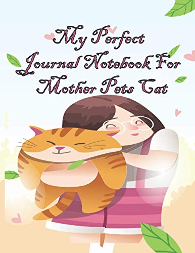 My Perfect Journal Notebook For Mom Pet Cat: i'm not single I have a Pet.Journal Notebook to (8.5" x 11" - 120 Pages) Write Down Things, Take Notes, Record Plans, or Keep Track of Habits