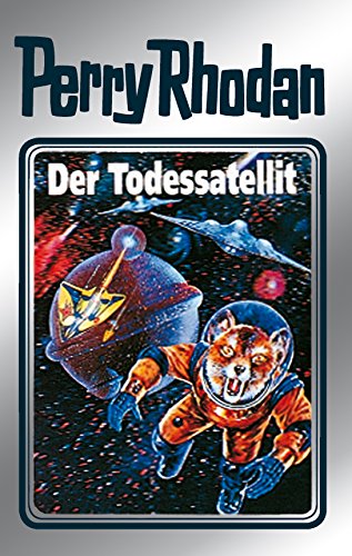 Perry Rhodan 46: Der Todessatellit (Silberband): 2. Band des Zyklus "Die Cappins" (Perry Rhodan-Silberband) (German Edition)