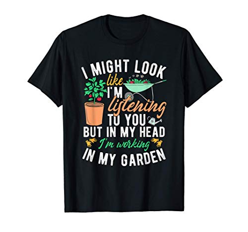 PUEDO PARECER que te estoy escuchando Jardinería Regalo de Camiseta