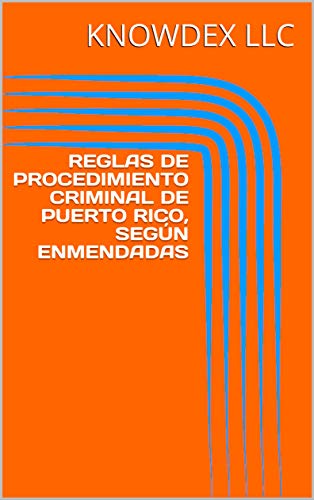 REGLAS DE PROCEDIMIENTO CRIMINAL DE PUERTO RICO, SEGÚN ENMENDADAS