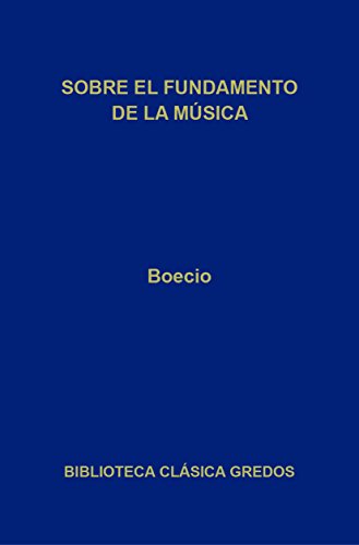 Sobre el fundamento de la música (Biblioteca Clásica Gredos nº 377)