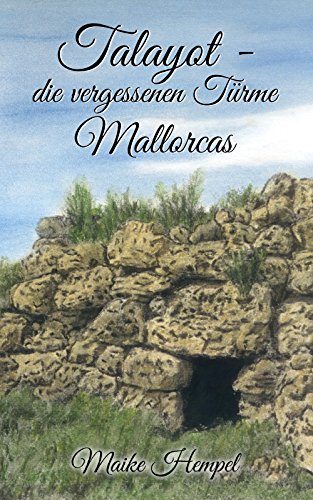 Talayot - Die vergessenen Türme Mallorcas (German Edition)