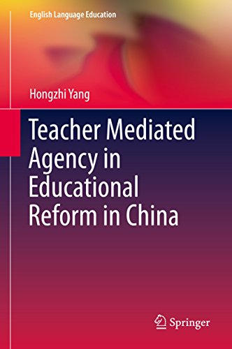 Teacher Mediated Agency in Educational Reform in China (English Language Education Book 3) (English Edition)