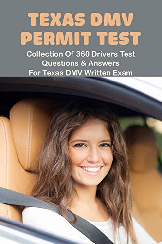 Texas DMV Permit Test: Collection Of 360 Drivers Test Questions & Answers For Texas DMV Written Exam: Driving Test Practice Online (English Edition)