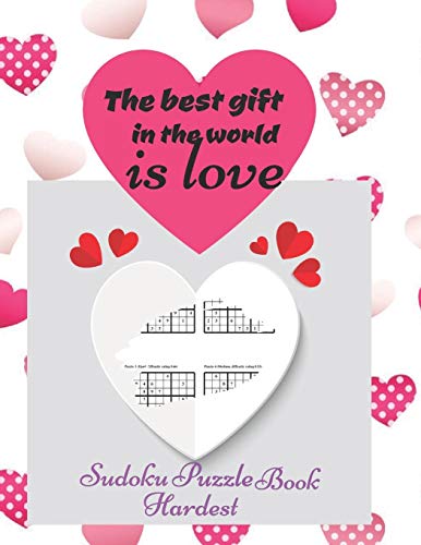The Best Gift in the World is Love Sudoku Puzzle Book Hardest: Sudoku Puzzle books easy to hardest to boost your brain power | Valentine Designed Sudoku Puzzle for Valentine Gift to your beloved one.