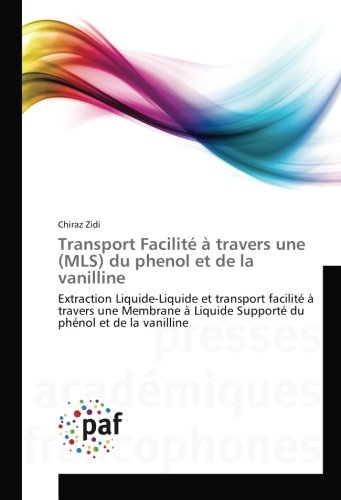 Transport Facilite a travers une (MLS) du phenol et de la vanilline: Extraction Liquide-Liquide et transport facilite a travers une Membrane A Liquide Supporte (OMN.UNIV.EUROP.)