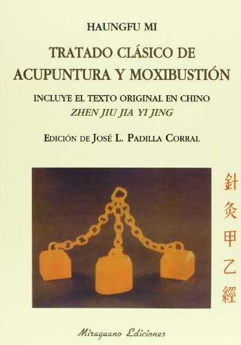 Tratado Clásico De Acupuntura Y Moxibustión (Incluye El Texto Original En Chino Zhen Jiu Jia Yi Jing) (Medicinas Blandas)
