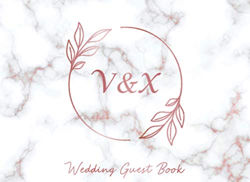 V & X Wedding Guest Book: Monogram Initials Guest Book For Wedding, Personalized Wedding Guest Book Rose Gold Custom Letters, Marble Elegant Wedding ... and Small Weddings, Paperback, 8.25" x 6"