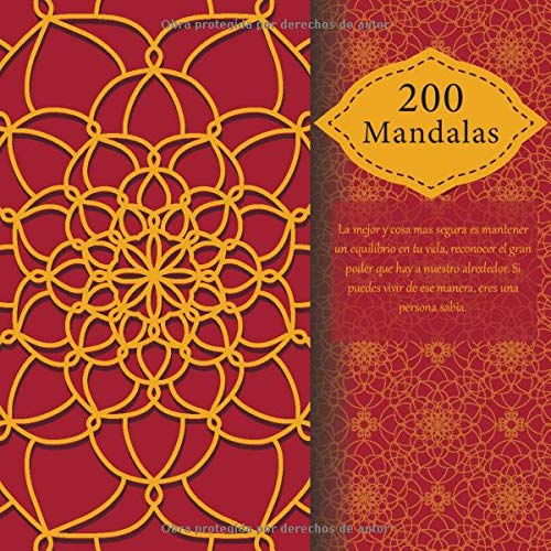 200 Mandalas - La mejor y cosa mas segura es mantener un equilibrio en tu vida, reconocer el gran poder que hay a nuestro alrededor. Si puedes vivir de ese manera, eres una persona sabia.