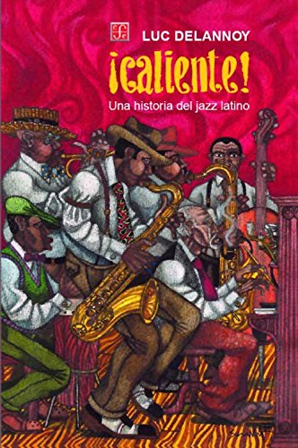 ¡Caliente! Una historia del jazz latino (COLECCIÓN POPULAR)
