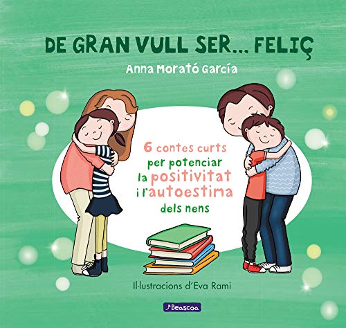De gran vull ser... feliç 1 (Emocions, valors i hàbits) De gran vull ser... feliç 1 (Emocions, valors i hàbits)