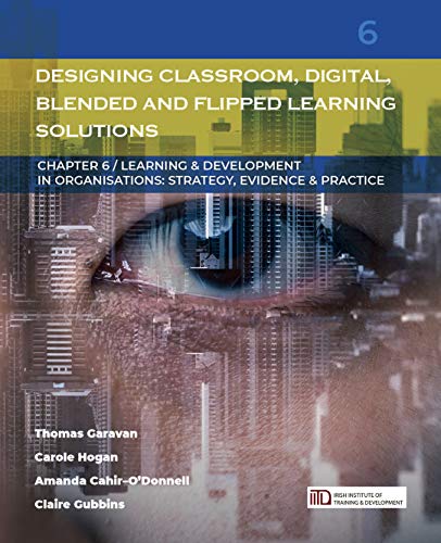 Designing Classroom, Digital, Blended and Flipped Learning Solutions: (Learning & Development in Organisations series #6) (English Edition)