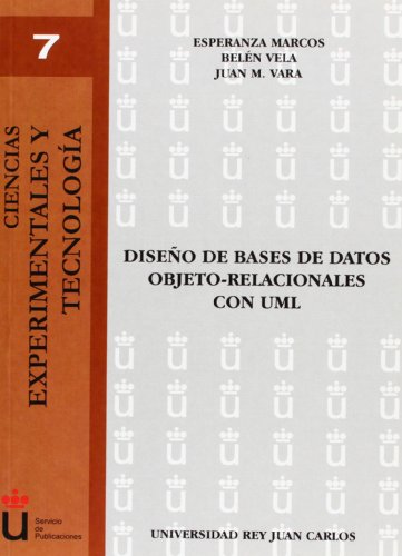 Diseño De Bases De Datos Objeto-Relacionales Con Uml (Colección Ciencias experimentales y tecnología de la URJC)