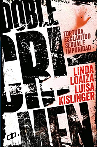 DOBLE CRIMEN: Tortura, esclavitud sexual e impunidad en la historia de Linda Loaiza