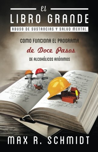 El Libro Grande: Como funciona el programa de Doce Pasos de Alcohólicos Anónimos: 1 (Abuso de Sustancias y Salud Mental)