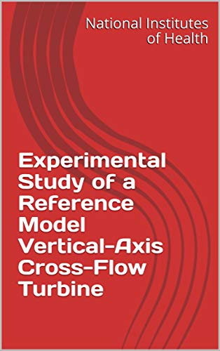Experimental Study of a Reference Model Vertical-Axis Cross-Flow Turbine (English Edition)