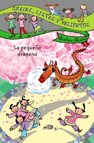Guapas, listas y valientes. La pequeña dragona (LITERATURA INFANTIL (6-11 años) - Guapas, listas y valientes)