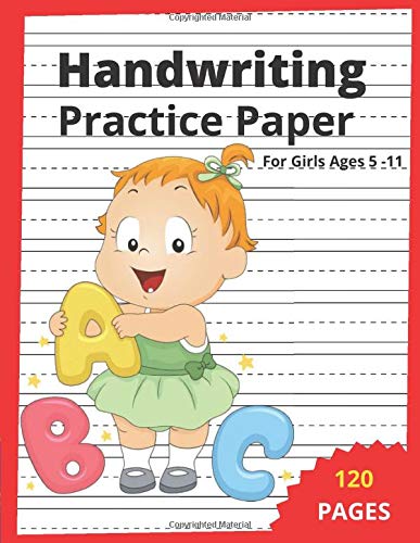 Handwriting Practice Paper for Girls Ages 5 -11: 120 Blank Writing Pages Dotted Mid-Line / Large 8.5"x 11" / Children's Handwriting Book / Great Gift ... Kids Learning to Write Letters and Numbers.