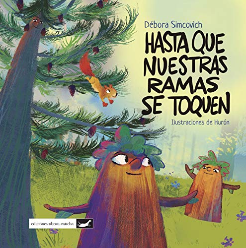 HASTA QUE NUESTRAS RAMAS SE TOQUEN: literatura infantil (COLECCIÓN ABRAN CANCHA)