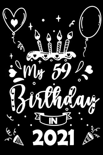 My 59 birthday in 2021: Celebrate your 59 year old , Awesome gift journal idea for children, teen and boy or girl | mom dad | Unique perfect present ... or Grandma Grandpa | enjoy party with family