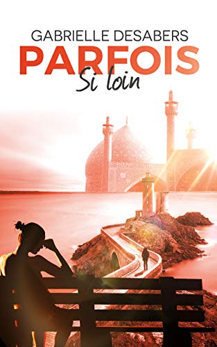 Parfois si loin - Tome 2 (French Edition)