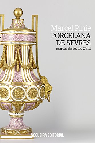 Porcelana de Sèvres - Marcas do século XVIII (Portuguese Edition)