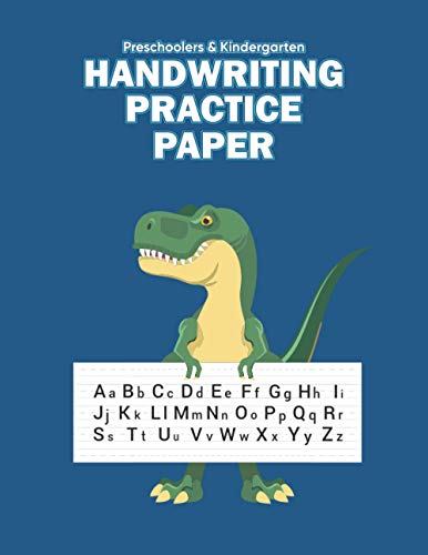 Preschoolers & Kindergarten Handwriting Practice Paper: For All Boys, Caring Kids A Smart Dinosaurs Designed Blank Mid Lines Dotted Primary ... Pages 120 Large Us Letter Size 8.5”X11”