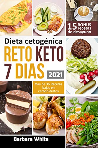 Reto KETO 7 días: Dieta cetogénica 2021, para una rápida pérdida de peso y quema de grasa en solo 1 semana + 35 Recetas