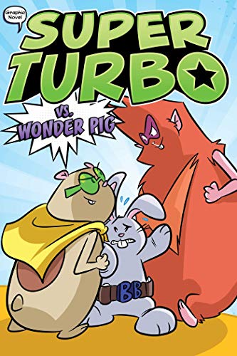 Super Turbo 6: Super Turbo Vs. Wonder Pig (Super Turbo: the Graphic Novel)