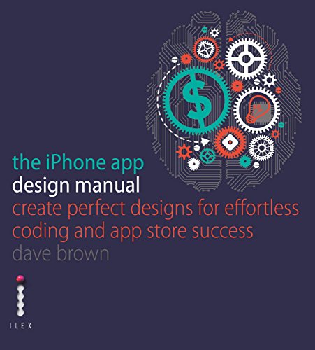 The iPhone App Design Manual: Create Perfect Designs for Effortless Coding and App Store Success (English Edition)