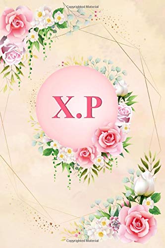 X.P: Elegant Pink Initial Monogram Two Letters X.P Notebook Alphabetical Journal for Writing & Notes, Romantic Personalized Diary Monogrammed Birthday ... Men (6x9 110 Ruled Pages Matte Floral Cover)
