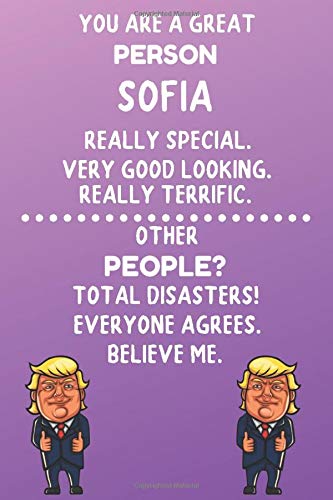 You Are A Great Person Sofia Really Special. Very Good Looking. Really Terrific.: Trump Book Name Journal Gift for Jacob  / Notebook / Diary / Unique Greeting Card Alternative