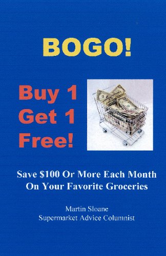 BOGO  Buy 1 - Get 1 Free!: Save $100 Or More Each Month On Your Favorite Groceries