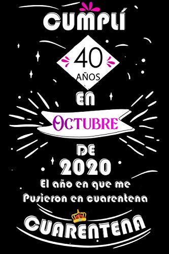 Cumplí 40 Años En Octubre De 2020, El Año En Que Me Pusieron En Cuarentena: Ideas de regalo de los hombres, ideas de cumpleaños 40 año libro de ... regalo de nacimiento, regalo de cumpleaños