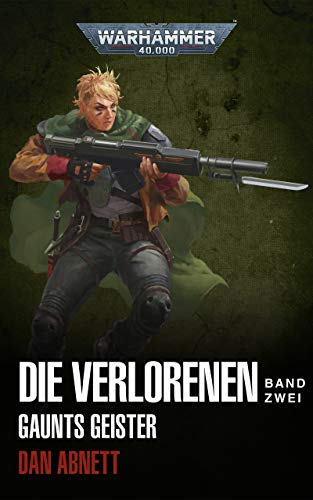 Die Verlorenen Band zwei: Gaunts Geister (Gaunt’s Ghosts: Warhammer 40,000) (German Edition)