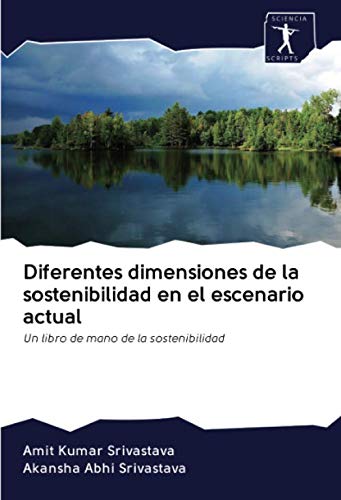 Diferentes dimensiones de la sostenibilidad en el escenario actual: Un libro de mano de la sostenibilidad