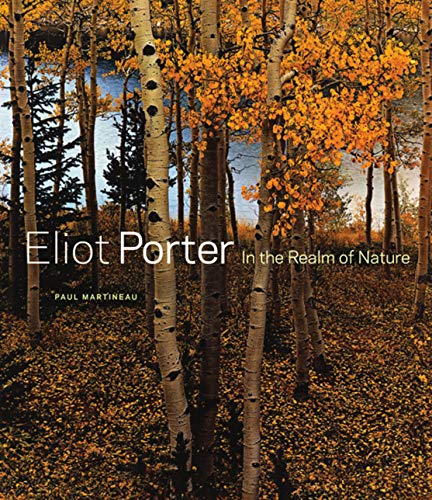 Eliot Porter – In the Realm of Nature (Getty Publications – (Yale))