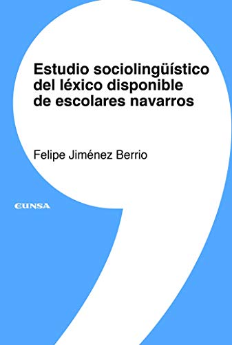 Estudio sociolingüístico del Léxico Disponible De escolares Navarros: 16 (Lingüística)