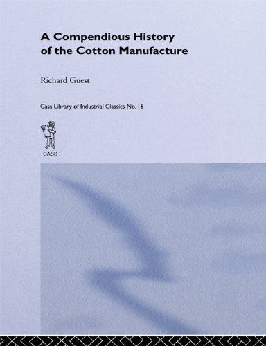 History of the Cotton Manufacture in Great Britain (Cass Library of Industrial Classics Book 16) (English Edition)