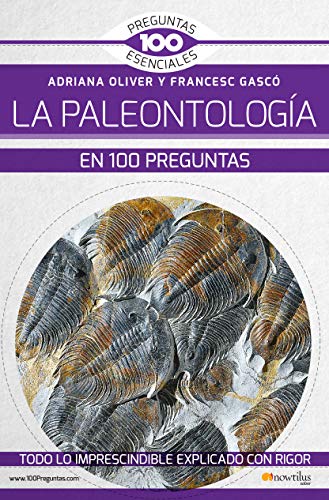 La paleontología en 100 preguntas (100 Preguntas esenciales)
