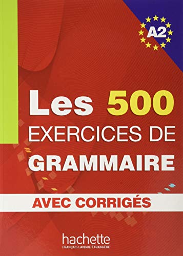 LES 500 EXERCICIES DE GRAMMAIRE A2 0SD: Livre d'eleve A2 + corriges (Les 500 Exercices)