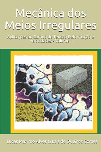 Mecânica dos Meios Irregulares: Aplicações ao Campo de Tensão Deformação e Velocidades - Volume I