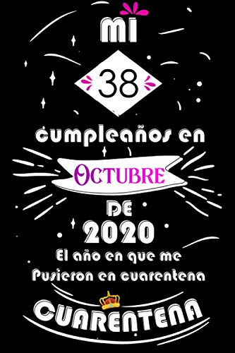 Mi 38 Cumpleaños En Octubre De 2020, El año En Que Me Pusieron En Cuarentena: Ideas de regalo de los hombres, ideas de cumpleaños 38 año libro de ... regalo de nacimiento, regalo de cumpleaños