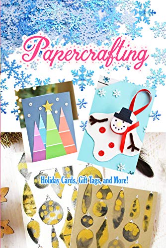 Papercrafting: Holiday Cards, Gift Tags, and More!: Christmas Gift Ideas (English Edition)