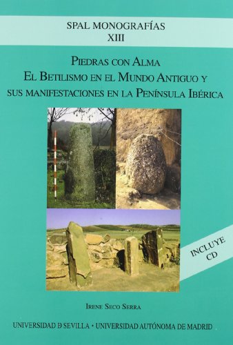 Piedras con alma: El betilismo en el Mundo Antiguo y sus manifestaciones en la Península Ibérica: 13 (SPAL Monografías Arqueología)