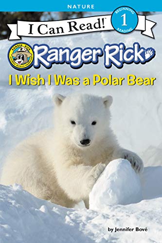 Ranger Rick: I Wish I Was a Polar Bear (I Can Read Level 1) (English Edition)