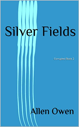 Silver Fields: Corrupted Book 2 (English Edition)