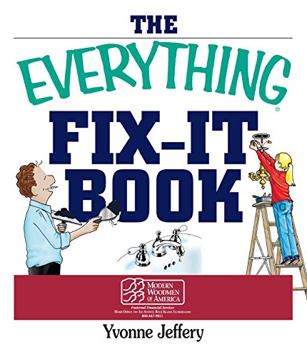 The Everything Fix-It Book: From Clogged Drains and Gutters, to Leaky Faucets and Toilets--All You Need to Get the Job Done (Everything®) (English Edition)